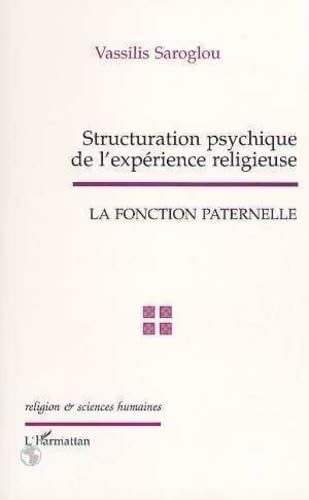 Stock image for STRUCTURATION PSYCHIQUE DE L'EXPERIENCE RELIGIEUSE: La fonction paternelle for sale by Gallix