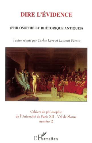 Beispielbild fr Dire l'vidence: (Philosophie et rhtorique antiques) (French Edition) zum Verkauf von Gallix