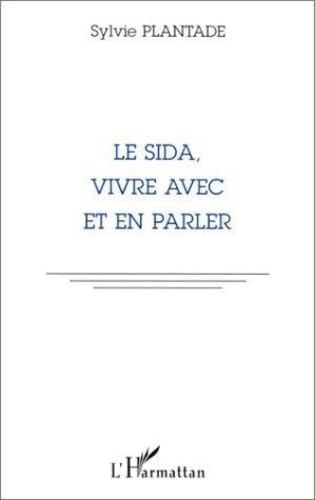 Stock image for LE SIDA, VIVRE AVEC ET EN PARLER for sale by Gallix