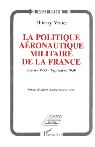 9782738450333: La politique aronautique militaire de la France: Janvier 1933 - septembre 1939