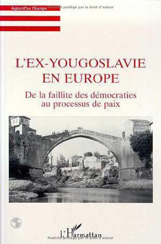 Beispielbild fr L'ex-yougoslavie En Europe : De La Faillite Des Dmocraties Au Processus De Paix zum Verkauf von RECYCLIVRE