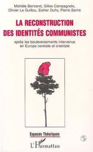 Beispielbild fr La reconstruction des identits communistes zum Verkauf von Chapitre.com : livres et presse ancienne