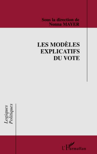 Stock image for LES MODELES EXPLICATIFS DU VOTE for sale by Ammareal