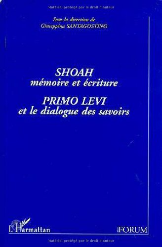 9782738453501: Shoah, mmoire et criture: Primo Levi et le dialogue des savoirs: Primo Levi et le dialogue des savoirs, [colloque, Nancy, mai 1996