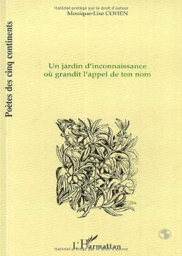 Imagen de archivo de Un jardin d'inconnaissance o grandit l'appel de ton nom: Et autres pomes a la venta por medimops