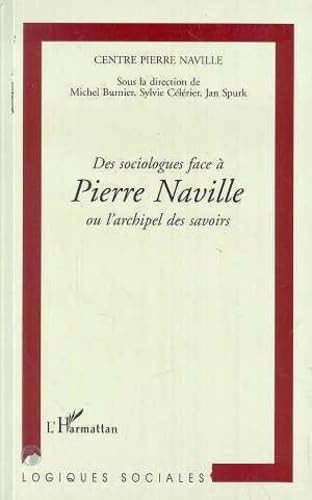 Beispielbild fr Centre Pierre Naville: Des sociologues face  Pierre Naville ou l'archipel des savoirs zum Verkauf von Gallix