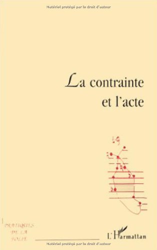 Beispielbild fr La contrainte et l'acte zum Verkauf von Chapitre.com : livres et presse ancienne