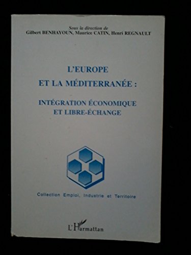 Imagen de archivo de L'Europe et la Mditerrane : Intgration conomique et libre-change a la venta por medimops