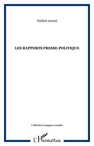 Stock image for Les rapports presse-politique: Mise au point d'une typologie "idale" for sale by Ammareal