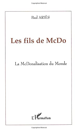 Imagen de archivo de Les fils de McDo. La McDonalisation du monde. a la venta por Ammareal