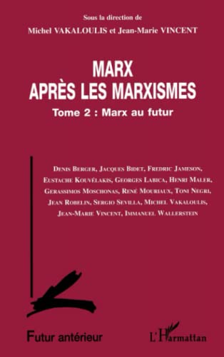Stock image for Marx aprs les marxismes. 2. Marx aprs les marxismes. Marx au futur. Volume : Tome 2 for sale by Chapitre.com : livres et presse ancienne