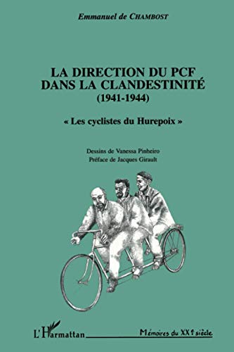 La Direction Du PCF Dans La clandestinité (1941-1944) "les Cyclistes Du Hurepoix" (dessins De Van...