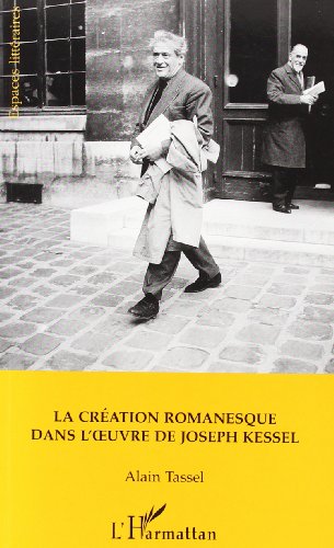 Stock image for La cration romanesque dans l'oeuvre de Joseph Kessel for sale by Chapitre.com : livres et presse ancienne