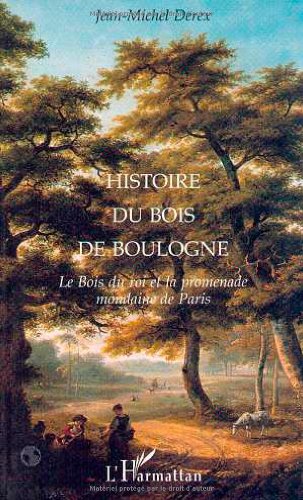 Stock image for Histoire du Bois de Boulogne: Le bois du roi et la promenade mondaine de Paris for sale by medimops