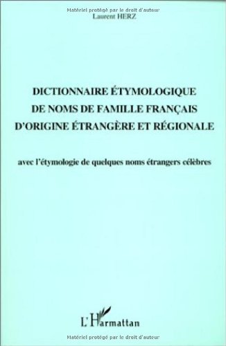 Stock image for Dictionnaire tymologique de noms de famille franais d'origine trangre et rgionale avec l'tymologie de quelques noms trangers Clbres for sale by Hackenberg Booksellers ABAA