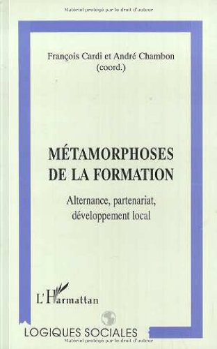 Imagen de archivo de Mtamorphoses de la formation: Alternance, partenariat, dveloppement local a la venta por medimops