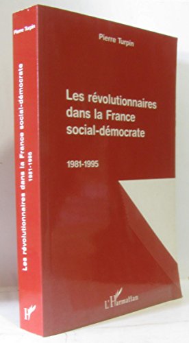 9782738457592: Les rvolutionnaires dans la France social-dmocrate, 1981-1995