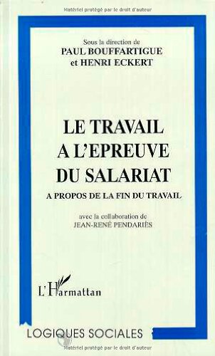 Beispielbild fr LE TRAVAIL A L'EPREUVE DU SALARIAT: A propos de la fin du travail zum Verkauf von Gallix