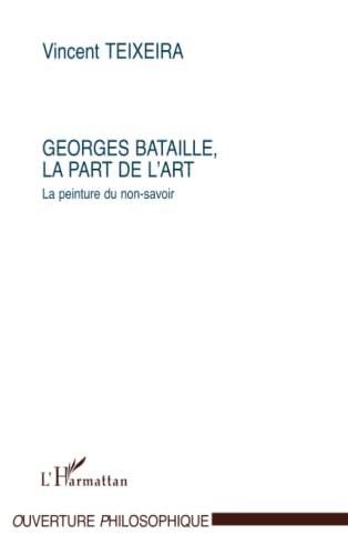 Beispielbild fr Georges Bataille, La Part De L'art : La Peinture Du Non-savoir zum Verkauf von RECYCLIVRE