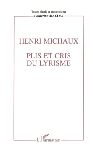 Beispielbild fr Henri Michaux - Plis et cris du lyrisme. zum Verkauf von Books+