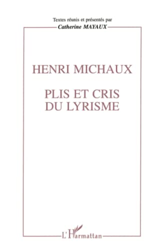 Imagen de archivo de Henri Michaux - Plis et cris du lyrisme. a la venta por Books+
