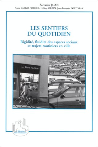 Beispielbild fr Les sentiers du quotidien: Rigidit, fluidit des espaces sociaux et trajets routiniers en ville zum Verkauf von Ammareal