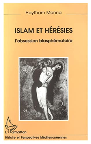 Beispielbild fr Islam et hrsies: L'obsession blasphmatoire (Collection "Histoire et perspectives mditerranennes") zum Verkauf von Revaluation Books