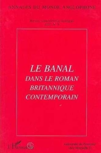 Annales Du Monde Anglophone N°6 - Le Banal Dans Le Roman Britannique Contemporain - Actes Du Coll...