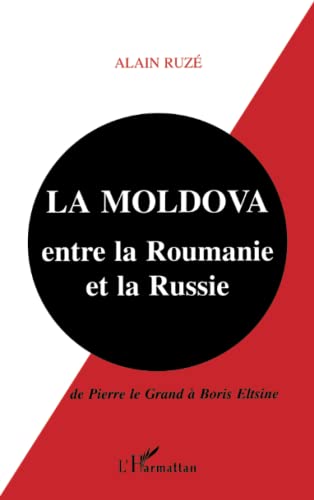 Beispielbild fr La Moldova entre la Roumanie et la Russie: De Pierre le Grand  Boris Eltsine zum Verkauf von Ammareal