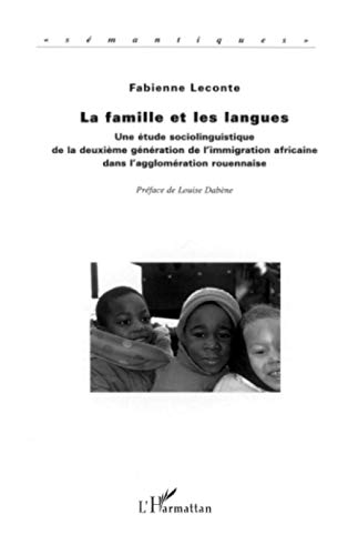 9782738460264: La Famille et les Langues: Une tude sociolinguistique de la deuxime gnration de l'immigration africaine dans l'agglomration rouennaise