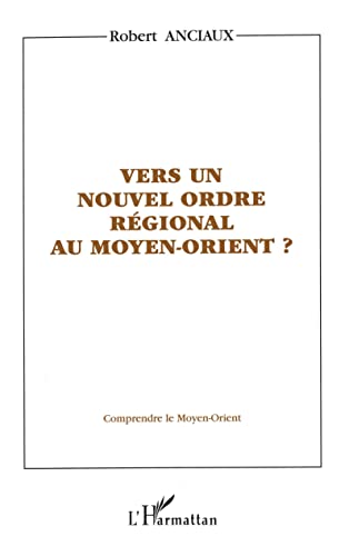 VERS UN NOUVEL ORDRE REGIONAL AU MOYEN-ORIENT?