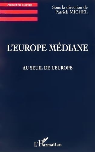 Beispielbild fr L'Europe mdiane: Au seuil de l'Europe zum Verkauf von medimops