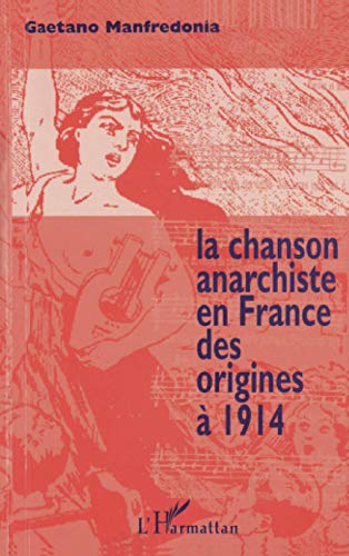 Stock image for La chanson anarchiste en France des origines  1914 (French Edition) for sale by Gallix