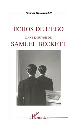 Beispielbild fr Echos de l'ego dans l'oeuvre de Samuel Beckett (Critiques litteraires) (French Edition) zum Verkauf von Bookplate