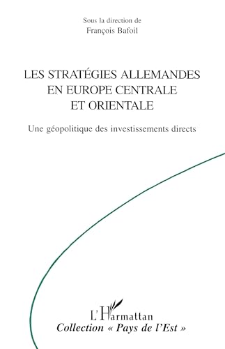 Beispielbild fr LES STRATEGIES ALLEMANDES EN EUROPE CENTRALE ET ORIENTALE - UNE GEOPOLITIQUE DES INVESTISSEMENTS DIR zum Verkauf von LiLi - La Libert des Livres