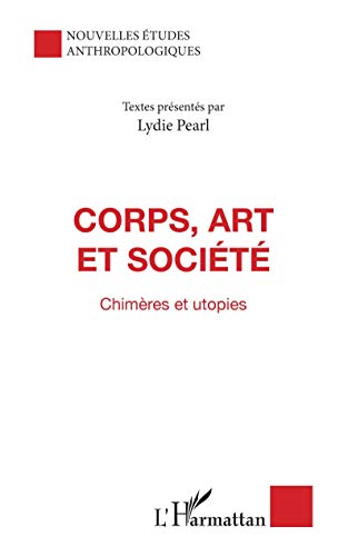 Beispielbild fr Corps, art et socit: Chimres et utopies zum Verkauf von Ammareal