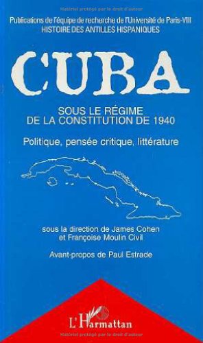 Beispielbild fr Cuba sous le rgime de la Constitution de 1940: Politique, pense critique, littrature (French Edition) zum Verkauf von Gallix