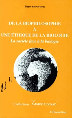 Beispielbild fr De la Biophilosophie a une Ethique de la Biologie: La societe face a la biologie (Collection "Conversciences") (French Edition) zum Verkauf von Zubal-Books, Since 1961