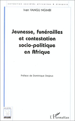 Jeunesse, funérailles et contestation socio-politique en Afrique