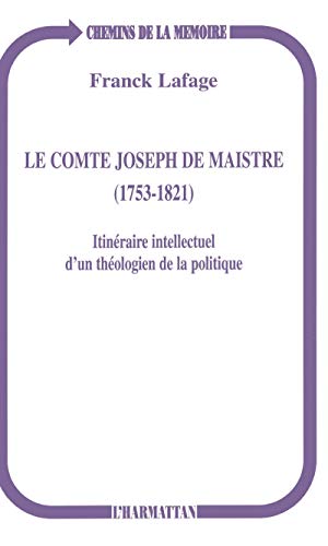 Stock image for Le Comte Joseph de Maistre (1753-1821): Itinraire intellectuel d'un thologien de la politique (French Edition) for sale by Gallix