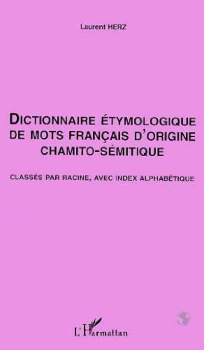 Stock image for Dictionnaire tymologique de mots Franais d'origine Chamito- Smitique: Classs par racine, avec index alphabtique (French Edition) for sale by GF Books, Inc.