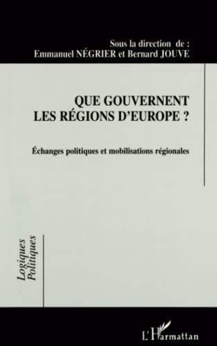 Beispielbild fr Que gouvernent les rgions d'Europe ?: Echanges politiques et mobilisations rgionales (French Edition) zum Verkauf von Gallix