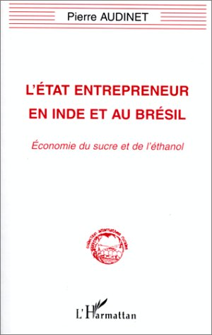 Beispielbild fr L'tat Entrepreneur en Inde et au Brsil: Economie du sucre et de l'thanol zum Verkauf von Gallix