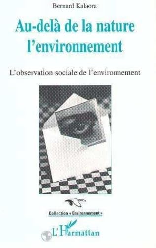 Stock image for Au-del de la nature, l'environnement: L'observation sociale de l'environnement for sale by Ammareal