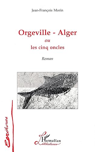 Stock image for Orgeville Alger, ou, Les cinq oncles for sale by Ammareal