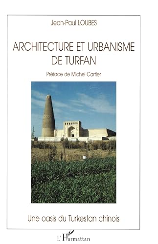 Beispielbild fr Architecture et Urbanisme de Turfan: Une oasis du Turkestan chinois zum Verkauf von Gallix