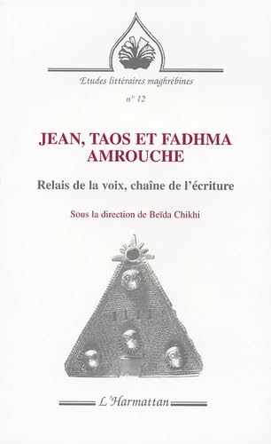 Stock image for JEAN, TAOS ET FADHMA AMROUCHE: Relais de la voix, chane de l'criture for sale by Gallix