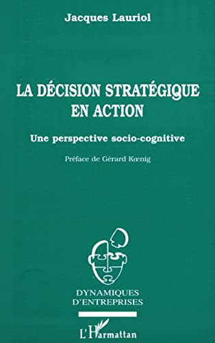 9782738465429: La dcision stratgique en action: Une perspective socio-cognitive : concepts et tude de cas