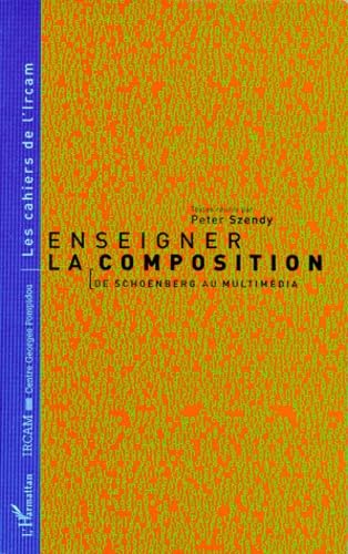 Stock image for Enseigner la composition - de schoenberg au multimedia for sale by Livre et Partition en Stock