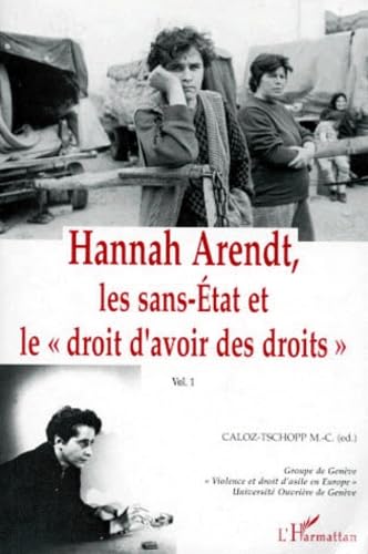 Imagen de archivo de Hannah Arendt, les Sans-Etat et le "Droit d'avoir des Droits": Volume 1 a la venta por Gallix